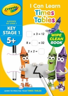 Crayola I can Learn Times Tables - Wipe Clean 5+