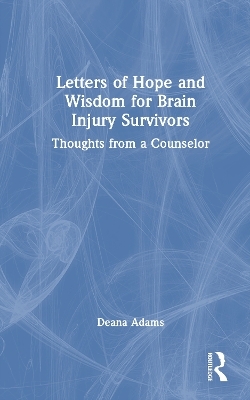 Letters of Hope and Wisdom for Brain Injury Survivors
