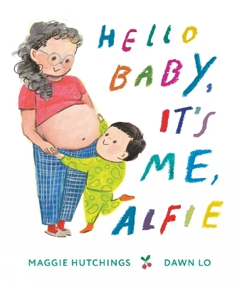 Hello Baby, It's Me, Alfie - Maggie Hutchings, Dawn Lo