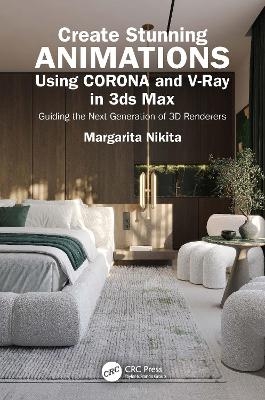 Create Stunning Animations Using Corona and V-Ray in 3ds Max - Margarita Nikita