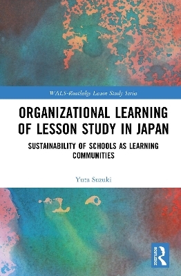 Organizational Learning of Lesson Study in Japan - Yuta Suzuki