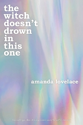 the witch doesn't drown in this one - Amanda Lovelace