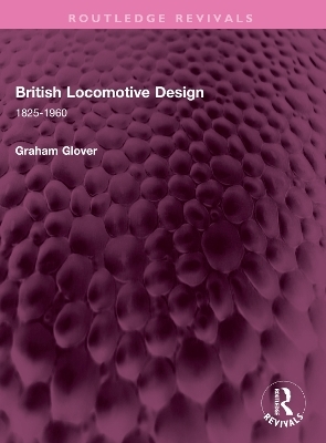 British Locomotive Design - Graham Glover