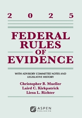 Federal Rules of Evidence - Christopher B Mueller, Laird C Kirkpatrick, Liesa L Richter