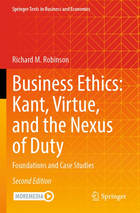 Business Ethics: Kant, Virtue, and the Nexus of Duty - Richard M. Robinson