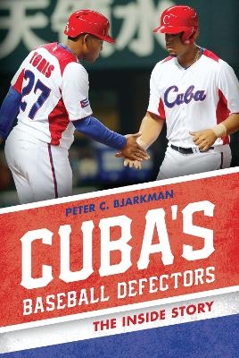 Cuba's Baseball Defectors - Peter C. Bjarkman
