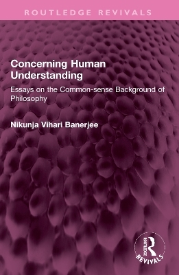 Concerning Human Understanding - Nikunja Vihari Banerjee