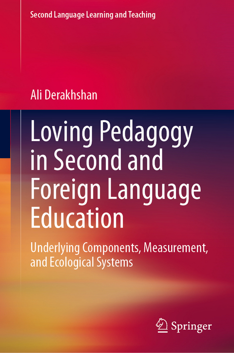 Loving Pedagogy in Second and Foreign Language Education - Ali Derakhshan