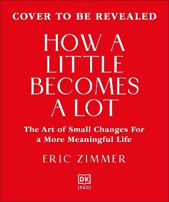 How a Little Becomes a Lot - Eric Zimmer