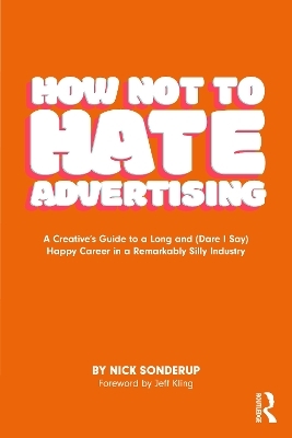 How Not to Hate Advertising - Nick Sonderup