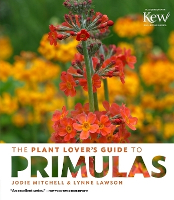 The Plant Lovers Guide to Primulas - Jodie Mitchell, Lynne Lawson