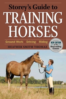 Storey's Guide to Training Horses, 2nd Edition - Heather Smith Thomas