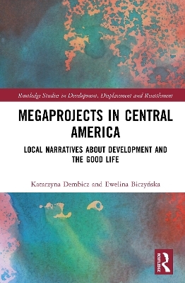 Megaprojects in Central America - Katarzyna Dembicz, Ewelina Biczyńska