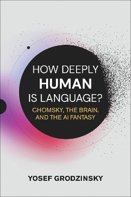How Deeply Human Is Language? - Yosef Grodzinsky