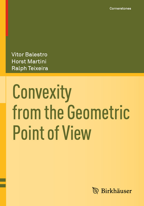 Convexity from the Geometric Point of View - Vitor Balestro, Horst Martini, Ralph Teixeira