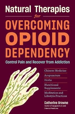 Natural Therapies for Overcoming Opiod Dependenc
