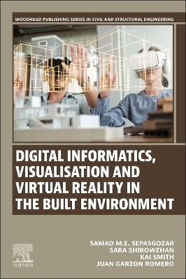 Digital Informatics, Visualisation and Virtual Reality in the Built Environment - Samad Sepasgozar, Sara Shirowzhan, Kai Smith, Juan Garzon Romero