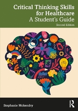 Critical Thinking Skills for Healthcare - McKendry, Stephanie