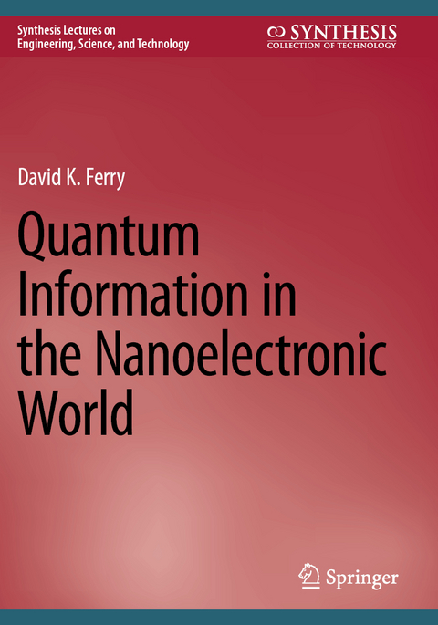 Quantum Information in the Nanoelectronic World - David K. Ferry