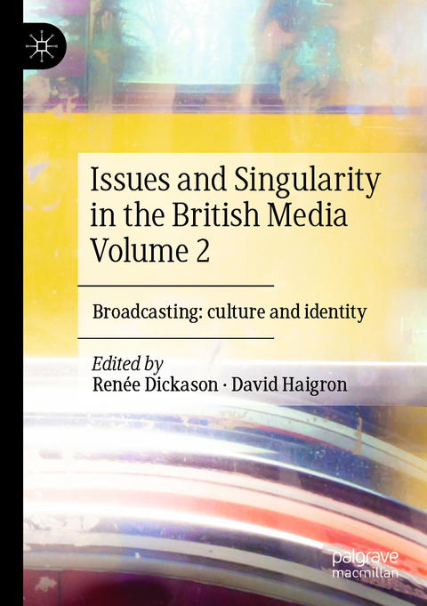 Issues and Singularity in the British Media Volume 2 - 