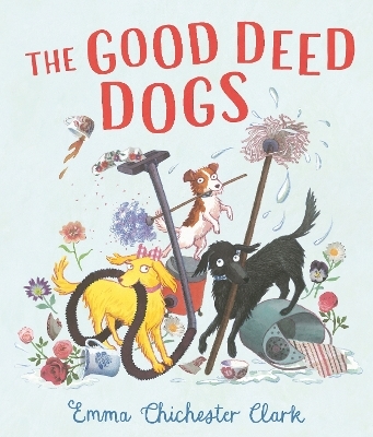 The Good Deed Dogs - Emma Chichester Clark