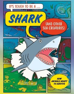 It&rsquo;s Tough to Be: A Shark (and Other Sea Creatures) - John Townsend