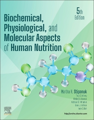 Biochemical, Physiological, and Molecular Aspects of Human Nutrition - Martha H. Stipanuk, Tracy G. Anthony, Kimberly K Buhman, Kathleen M. Hill Gallant, Daniel J. Hoffman