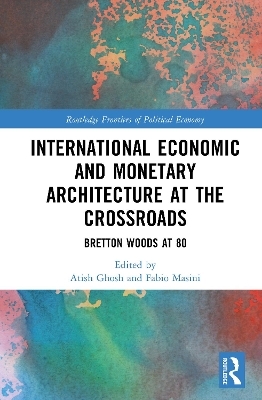 International Economic and Monetary Architecture at the Crossroads - 