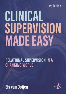 Clinical Supervision Made Easy, Third Edition - Els van Ooijen
