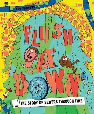 Flush It Down - Rob Flowers