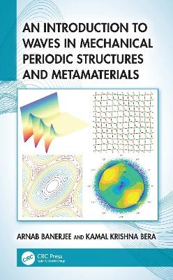 An Introduction to Waves in Mechanical Periodic Structures and Metamaterials - Arnab Banerjee, Kamal Krishna Bera