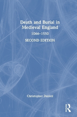 Death and Burial in Medieval England - Christopher Daniell