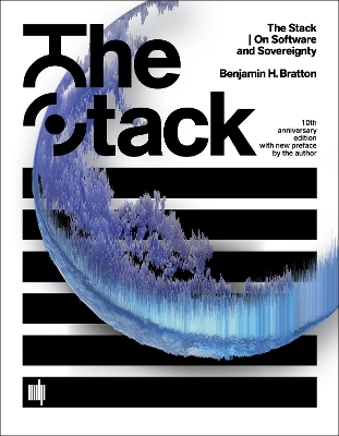 The Stack, 10th anniversary edition with new preface by the author - Benjamin H. Bratton