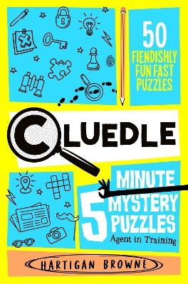 Cluedle - 5 Minute Mystery Puzzles: Agent in Training - Hartigan Browne