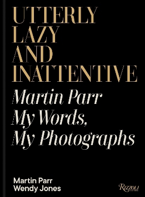 Utterly Lazy and Inattentive - Martin Parr, Wendy Jones