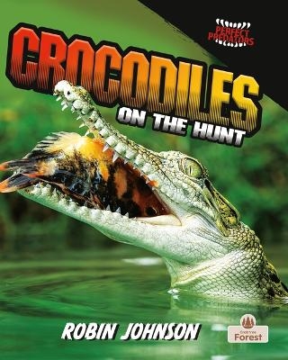 Crocodiles on the Hunt - Robin Johnson