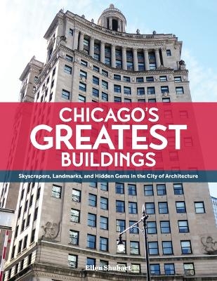 Chicago's Greatest Buildings - Ellen Shubart