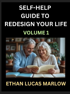Self-help Guide to Redesign Your Life (Part 1) - Ethan Lucas Marlow