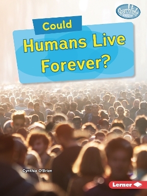 Could Humans Live Forever?