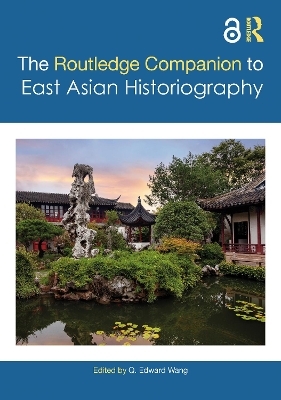 The Routledge Companion to East Asian Historiography - 