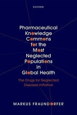 Pharmaceutical Knowledge Commons for the Most Neglected Populations in Global Health