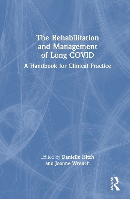 The Rehabilitation and Management of Long COVID