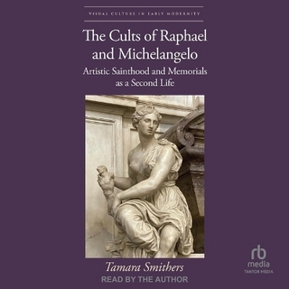 The Cults of Raphael and Michelangelo