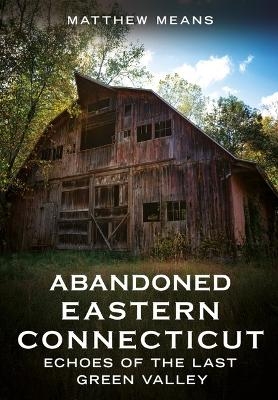 Abandoned Eastern Connecticut - Matthew Means