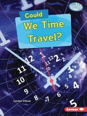 Could We Time Travel? - Cynthia O'Brien