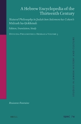 A Hebrew Encyclopedia of the Thirteenth Century. Natural Philosophy in Judah ben Solomon ha-Cohen’s Midrash ha-Ḥokhmah. - Resianne Fontaine