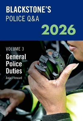 Blackstone's Police Q&A Volume 3: General Police Duties 2026 - Ms Anjali Howard