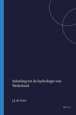 Inleiding tot de hydrologie van Nederland - J.J. de Vries