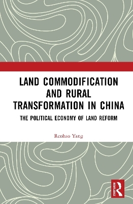 Land Commodification and Rural Transformation in China - Renhao Yang
