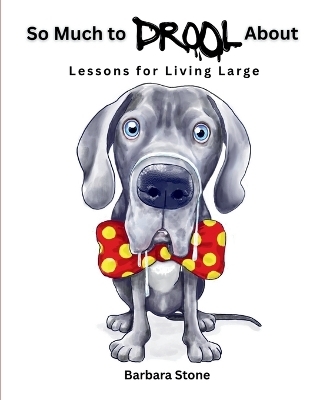 So Much to Drool About - Barbara Stone